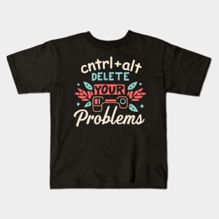 Ctrl + alt = delete problems Kids T-Shirt